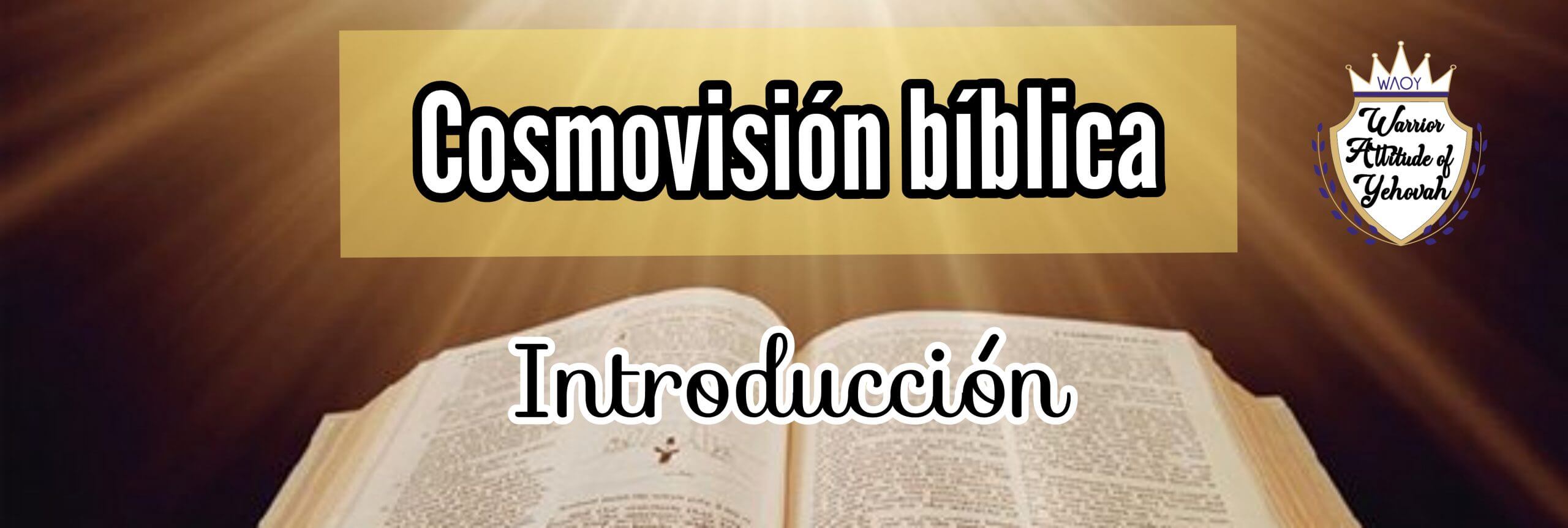 Cosmovisión bíblica Introducción Mosqueteros de Yehovah